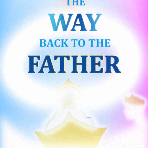 The WAY back to the FATHER